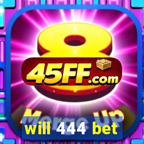 will 444 bet